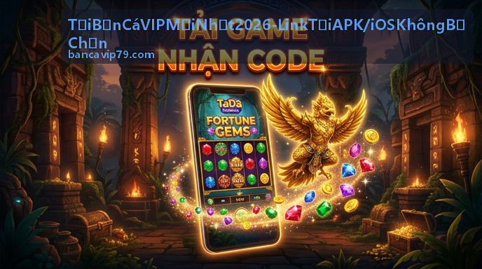 Tải Bắn Cá VIP Mới Nhất 2026 - Link Tải APK Android Không Bị Chặn